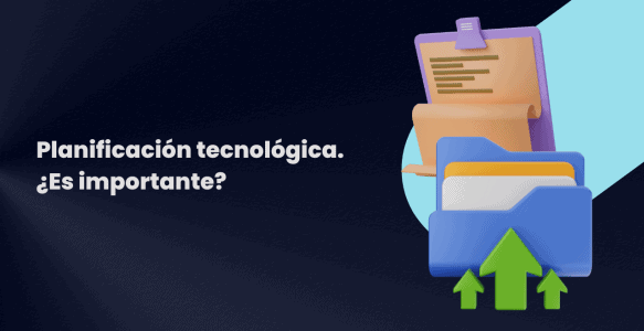 Planificación tecnológica. ¿Es importante?