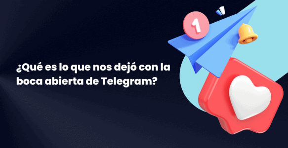 ¿Qué es lo que nos dejó con la boca abierta de Telegram?