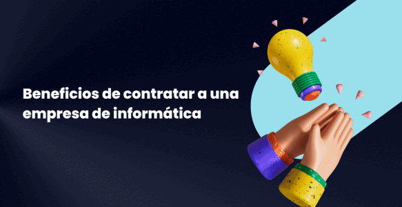 Beneficios de contratar a una empresa de informática o externalizar el servicio