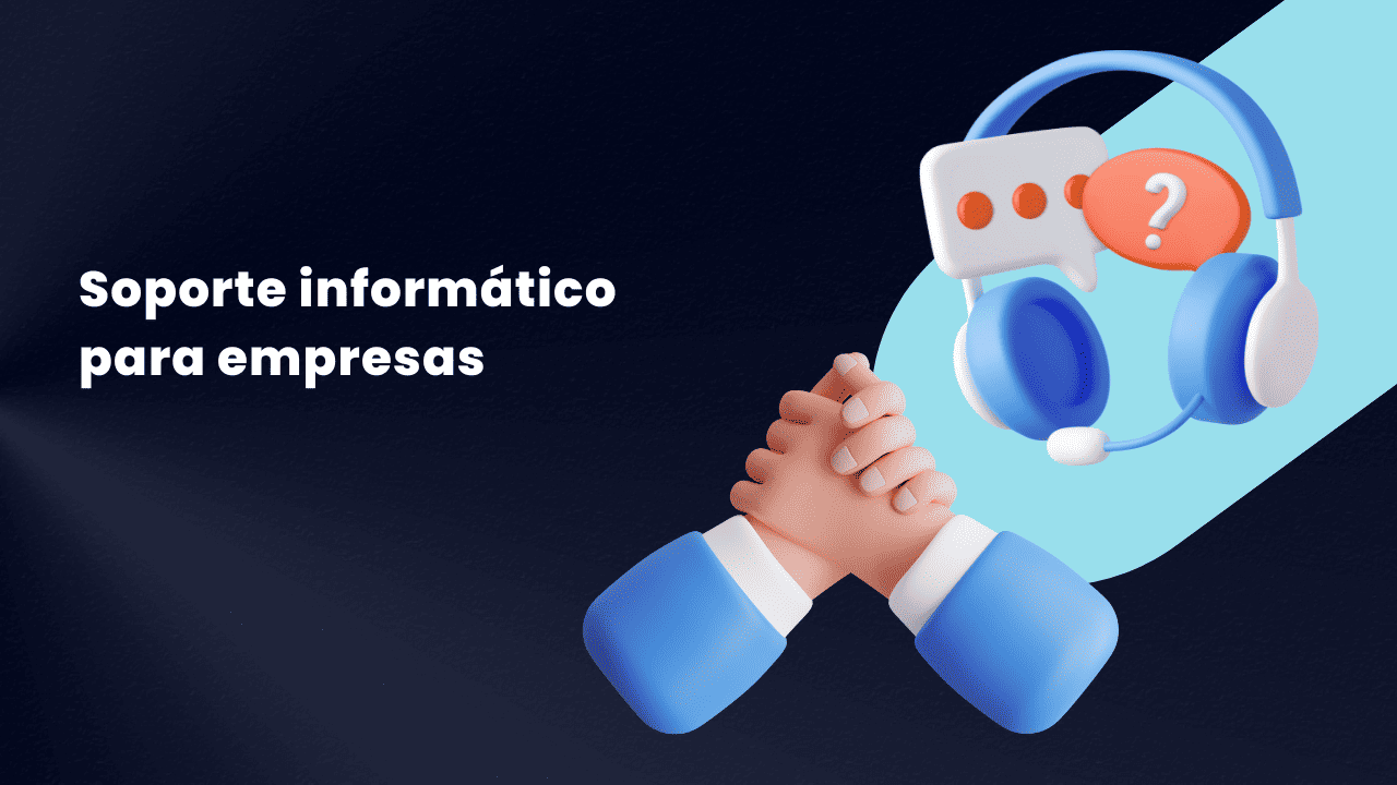 Claves del Soporte Informático para Empresas